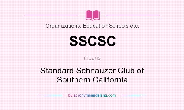 What does SSCSC mean? It stands for Standard Schnauzer Club of Southern California