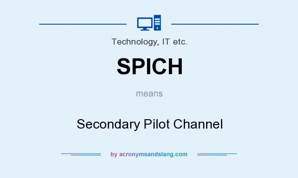 What does SPICH mean? It stands for Secondary Pilot Channel