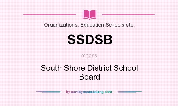 What does SSDSB mean? It stands for South Shore District School Board