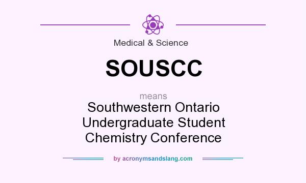 What does SOUSCC mean? It stands for Southwestern Ontario Undergraduate Student Chemistry Conference