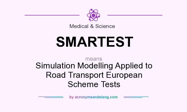 What does SMARTEST mean? It stands for Simulation Modelling Applied to Road Transport European Scheme Tests