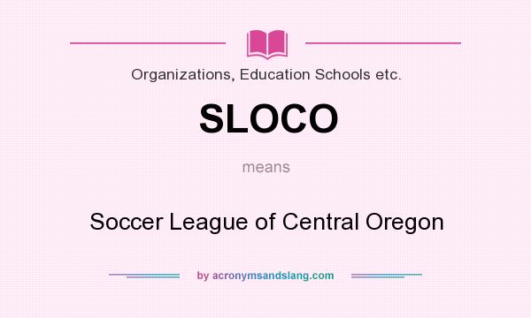 What does SLOCO mean? It stands for Soccer League of Central Oregon