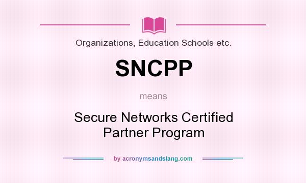 What does SNCPP mean? It stands for Secure Networks Certified Partner Program
