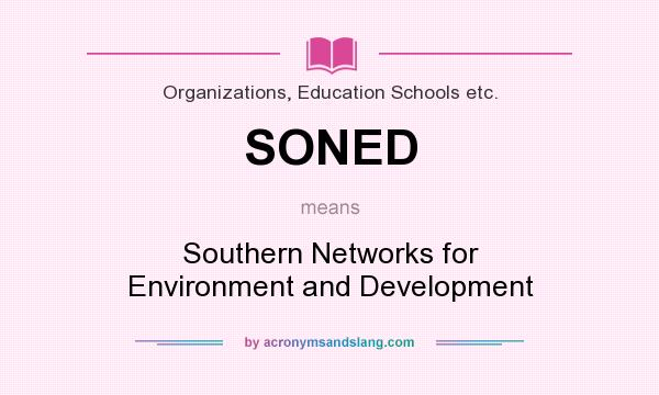 What does SONED mean? It stands for Southern Networks for Environment and Development