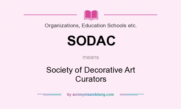 What does SODAC mean? It stands for Society of Decorative Art Curators