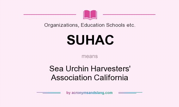 What does SUHAC mean? It stands for Sea Urchin Harvesters` Association California
