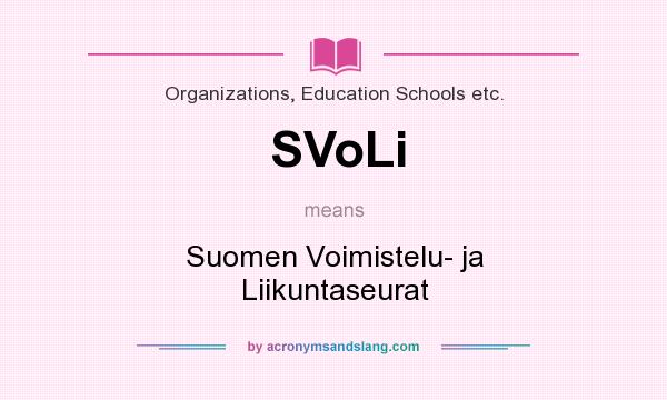 What does SVoLi mean? It stands for Suomen Voimistelu- ja Liikuntaseurat