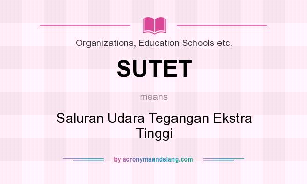 What does SUTET mean? It stands for Saluran Udara Tegangan Ekstra Tinggi