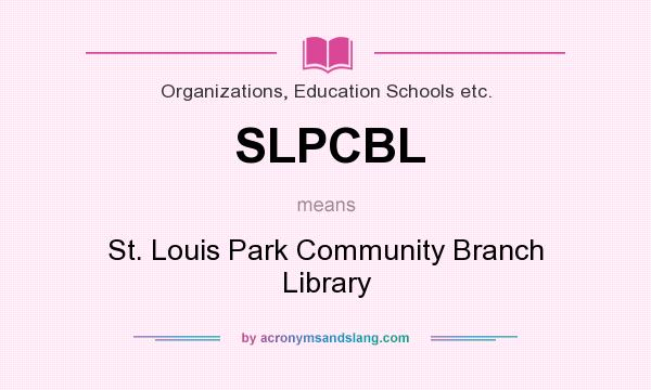 What does SLPCBL mean? It stands for St. Louis Park Community Branch Library