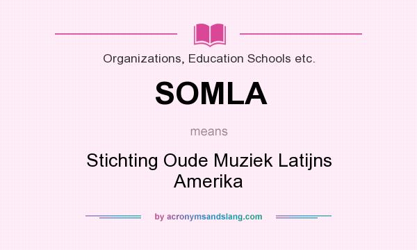 What does SOMLA mean? It stands for Stichting Oude Muziek Latijns Amerika