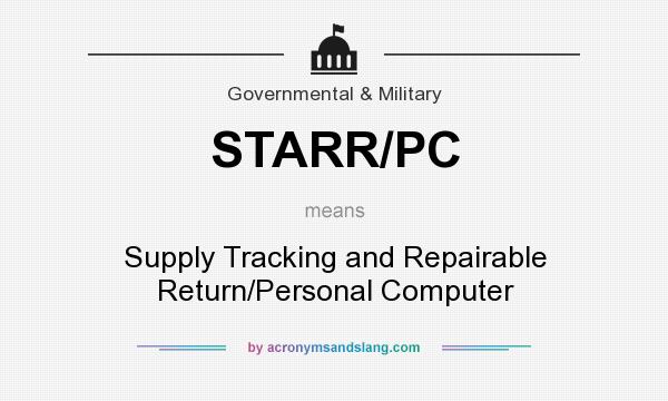 What does STARR/PC mean? It stands for Supply Tracking and Repairable Return/Personal Computer