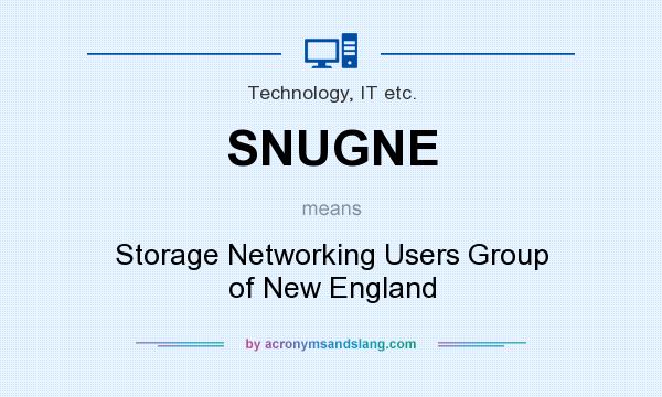 What does SNUGNE mean? It stands for Storage Networking Users Group of New England