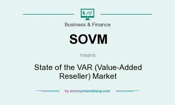 What does SOVM mean? It stands for State of the VAR (Value-Added Reseller) Market