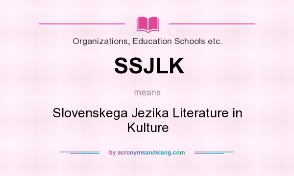 What does SSJLK mean? It stands for Slovenskega Jezika Literature in Kulture