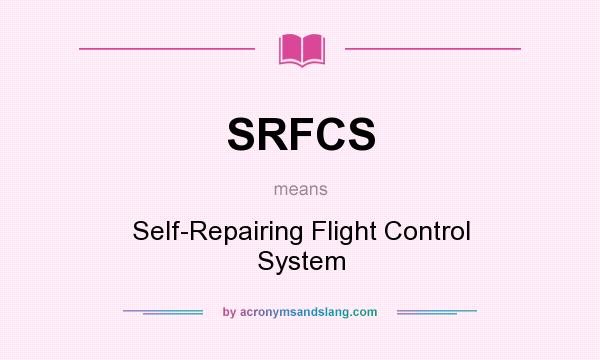 What does SRFCS mean? It stands for Self-Repairing Flight Control System