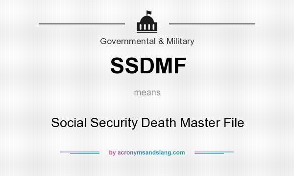 What does SSDMF mean? It stands for Social Security Death Master File