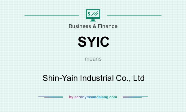What does SYIC mean? It stands for Shin-Yain Industrial Co., Ltd