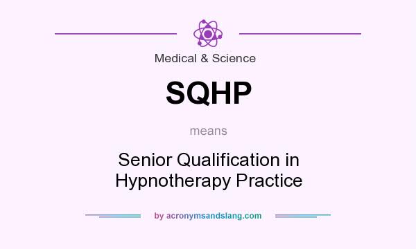 What does SQHP mean? It stands for Senior Qualification in Hypnotherapy Practice