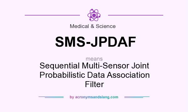 What does SMS-JPDAF mean? It stands for Sequential Multi-Sensor Joint Probabilistic Data Association Filter