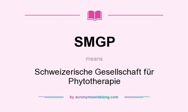 What does SMGP mean? It stands for Schweizerische Gesellschaft für Phytotherapie