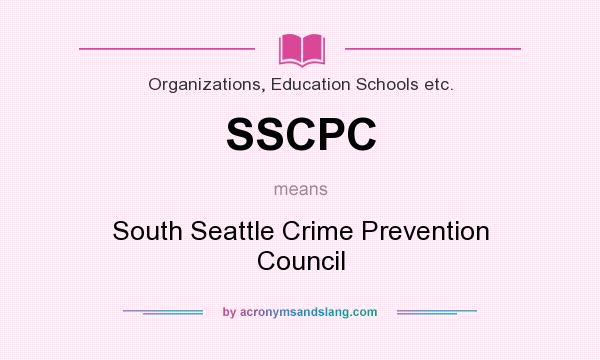 What does SSCPC mean? It stands for South Seattle Crime Prevention Council