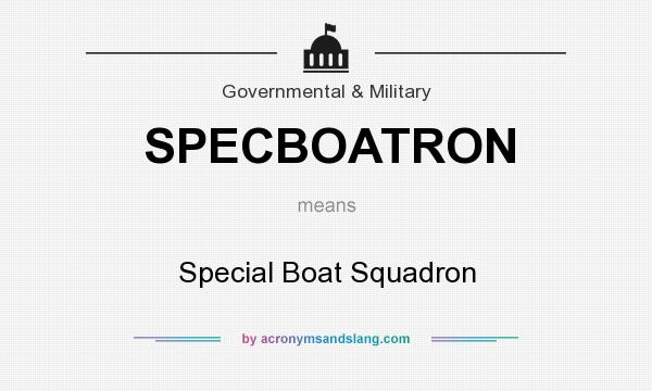 What does SPECBOATRON mean? It stands for Special Boat Squadron