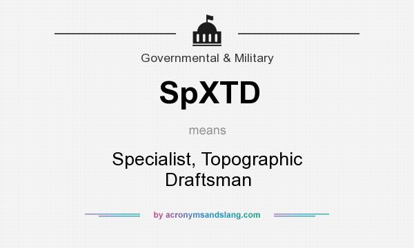 What does SpXTD mean? It stands for Specialist, Topographic Draftsman