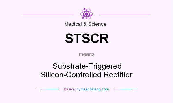 What does STSCR mean? It stands for Substrate-Triggered Silicon-Controlled Rectifier