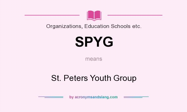 What does SPYG mean? It stands for St. Peters Youth Group