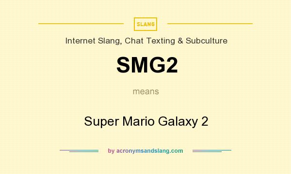 What does SMG2 mean? It stands for Super Mario Galaxy 2