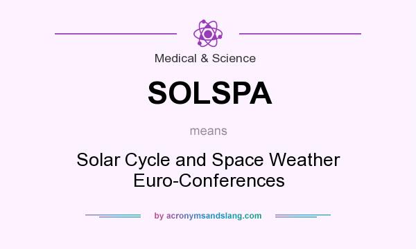What does SOLSPA mean? It stands for Solar Cycle and Space Weather Euro-Conferences