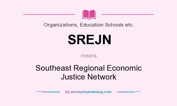 What does SREJN mean? It stands for Southeast Regional Economic Justice Network