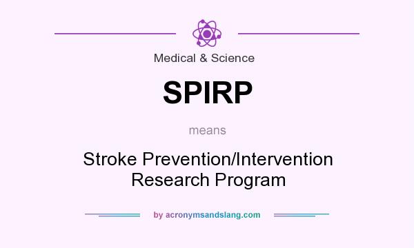 What does SPIRP mean? It stands for Stroke Prevention/Intervention Research Program