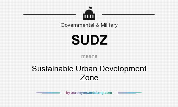 What does SUDZ mean? It stands for Sustainable Urban Development Zone