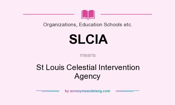 What does SLCIA mean? It stands for St Louis Celestial Intervention Agency