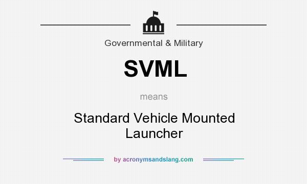 What does SVML mean? It stands for Standard Vehicle Mounted Launcher
