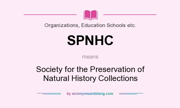 What does SPNHC mean? It stands for Society for the Preservation of Natural History Collections