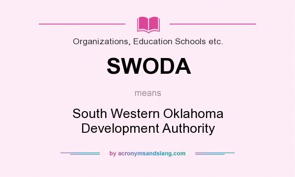 What does SWODA mean? It stands for South Western Oklahoma Development Authority