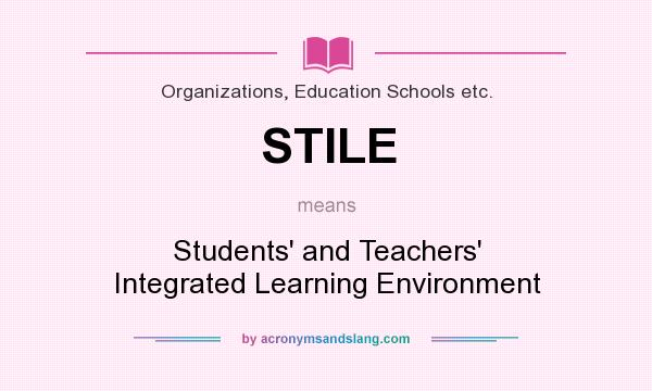 What does STILE mean? It stands for Students` and Teachers` Integrated Learning Environment