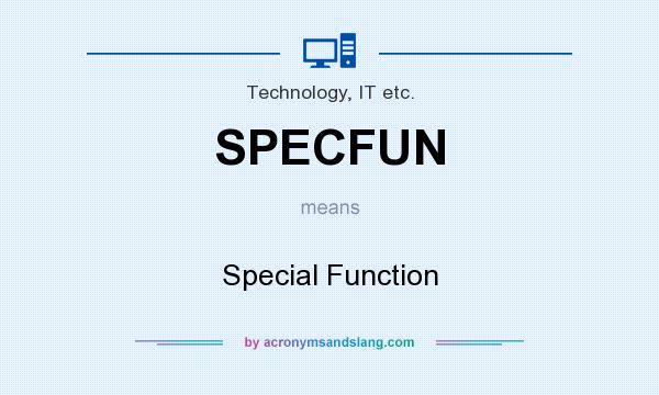 What does SPECFUN mean? It stands for Special Function