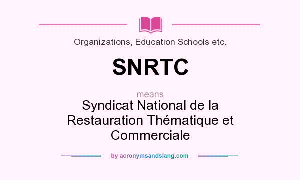 What does SNRTC mean? It stands for Syndicat National de la Restauration Thématique et Commerciale