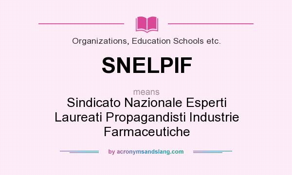 What does SNELPIF mean? It stands for Sindicato Nazionale Esperti Laureati Propagandisti Industrie Farmaceutiche