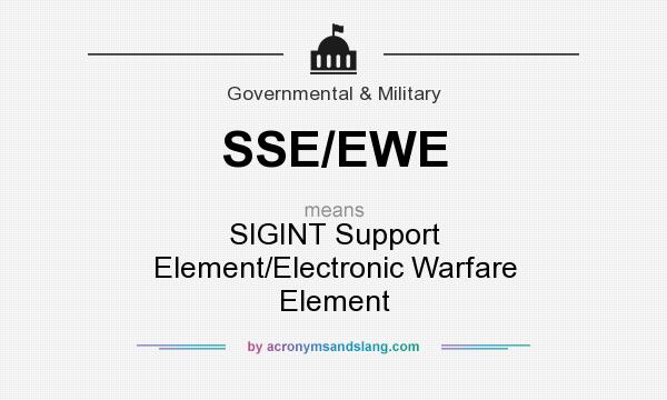 What does SSE/EWE mean? It stands for SIGINT Support Element/Electronic Warfare Element