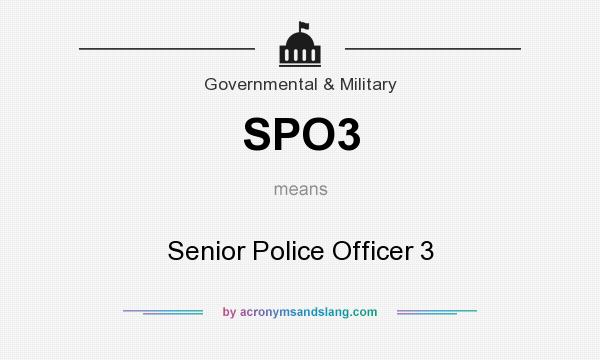 What does SPO3 mean? It stands for Senior Police Officer 3
