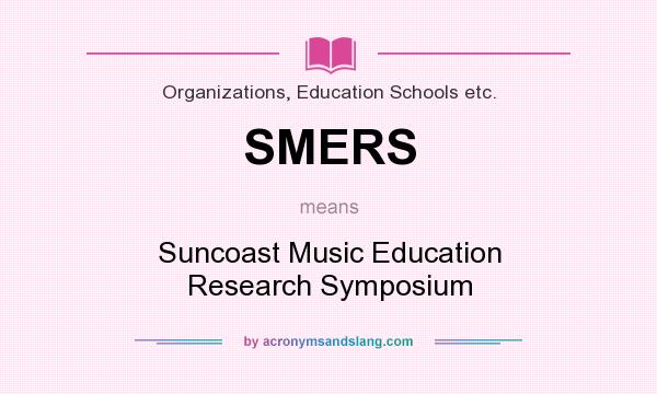 What does SMERS mean? It stands for Suncoast Music Education Research Symposium