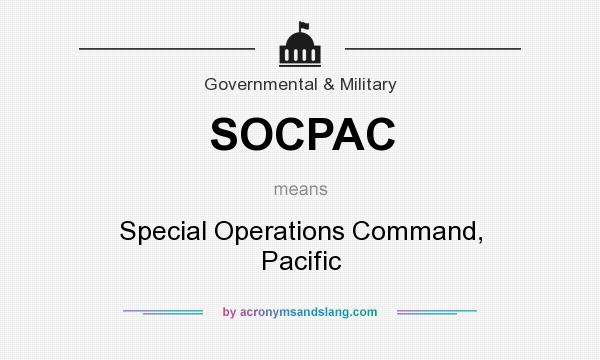 What does SOCPAC mean? It stands for Special Operations Command, Pacific
