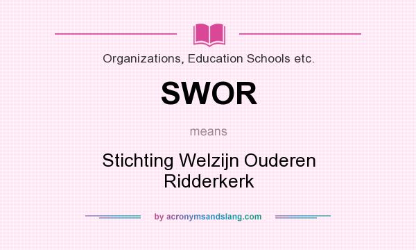 What does SWOR mean? It stands for Stichting Welzijn Ouderen Ridderkerk