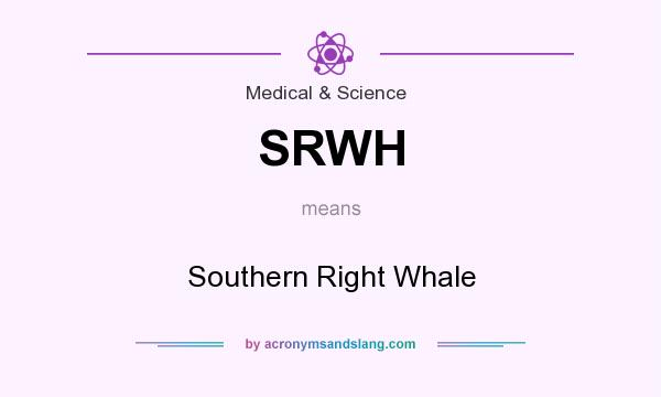 What does SRWH mean? It stands for Southern Right Whale
