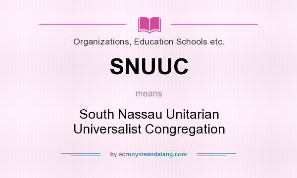 What does SNUUC mean? It stands for South Nassau Unitarian Universalist Congregation