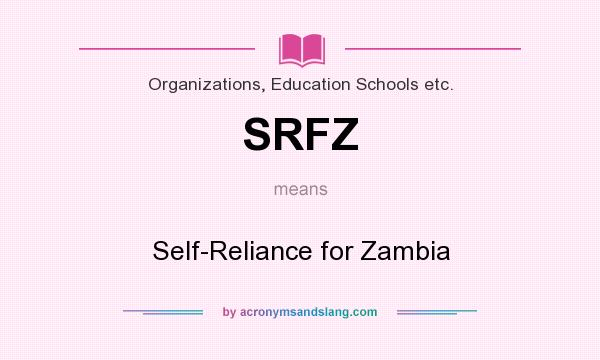 What does SRFZ mean? It stands for Self-Reliance for Zambia